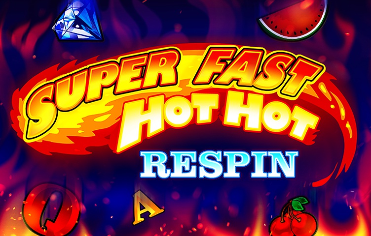 Super Fast Hot Hot RESPIN